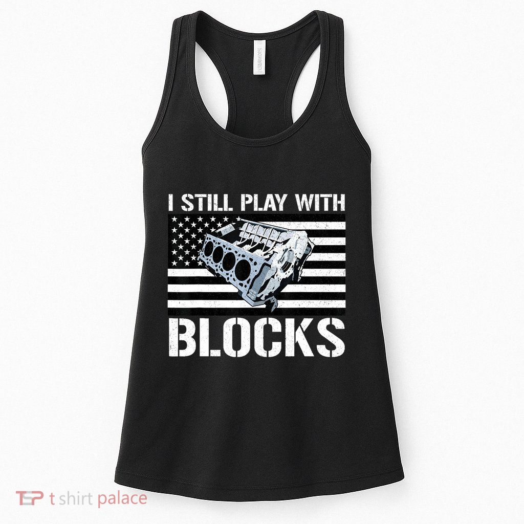 I Still Play With Blocks American Flag Car Auto Mechanic Womens Tank Top