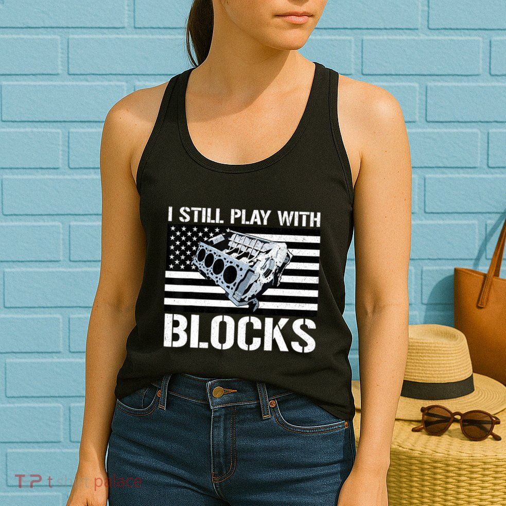 I Still Play With Blocks American Flag Car Auto Mechanic Womens Tank Top