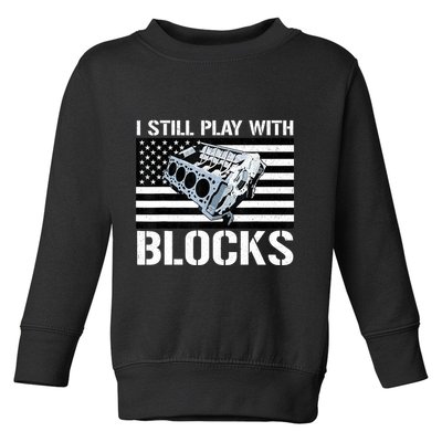 I Still Play With Blocks American Flag Car Auto Mechanic Toddler Sweatshirt