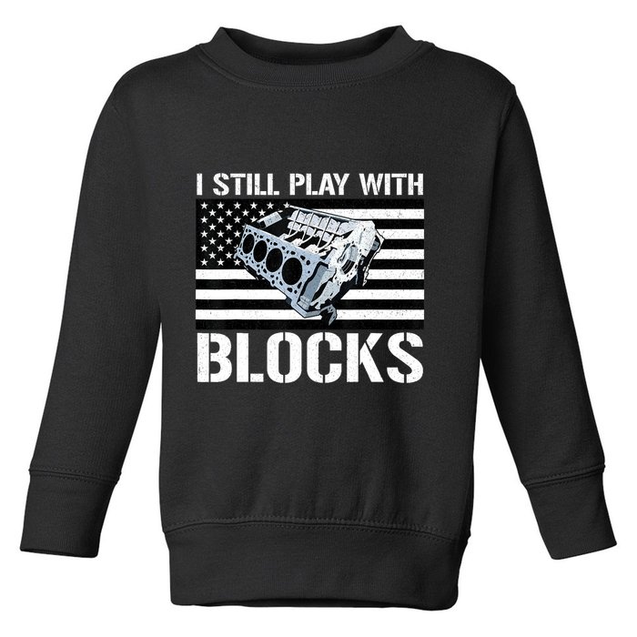 I Still Play With Blocks American Flag Car Auto Mechanic Toddler Sweatshirt