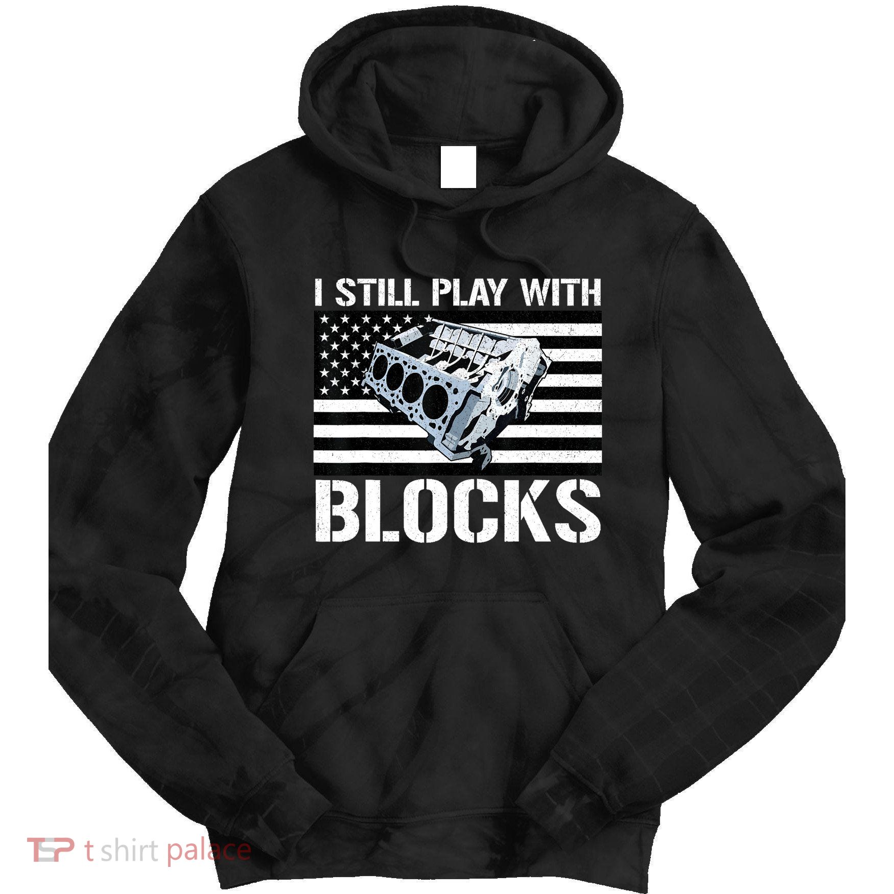 I Still Play With Blocks American Flag Car Auto Mechanic Tie Dye Hoodie