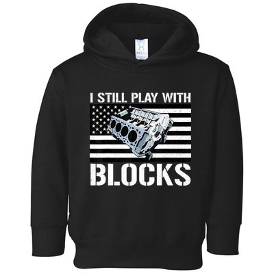 I Still Play With Blocks American Flag Car Auto Mechanic Toddler Hoodie