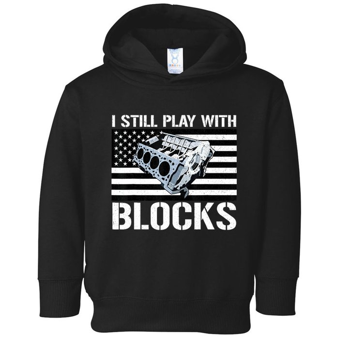 I Still Play With Blocks American Flag Car Auto Mechanic Toddler Hoodie