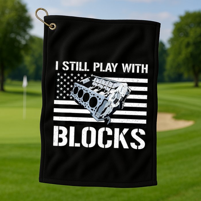 I Still Play With Blocks American Flag Car Auto Mechanic Golf Towel