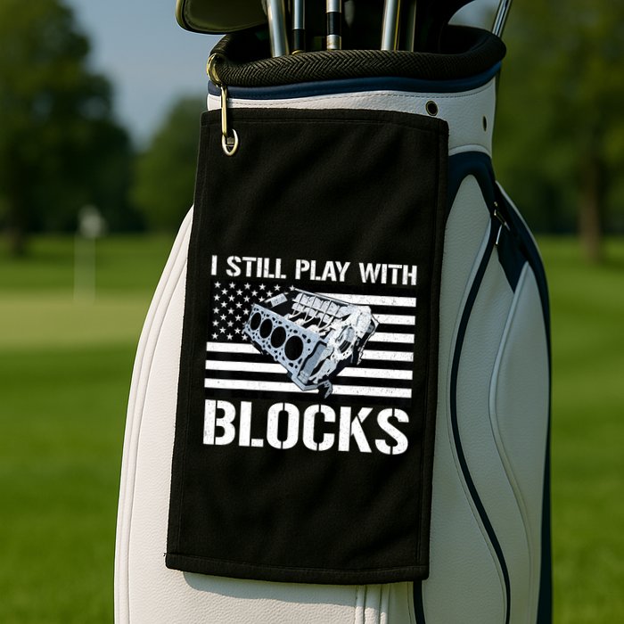 I Still Play With Blocks American Flag Car Auto Mechanic Golf Towel