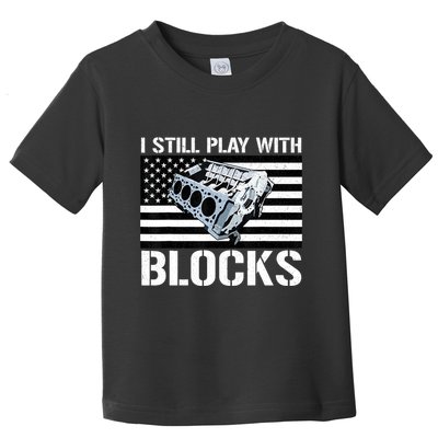 I Still Play With Blocks American Flag Car Auto Mechanic Toddler T-Shirt