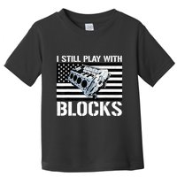 I Still Play With Blocks American Flag Car Auto Mechanic Toddler T-Shirt