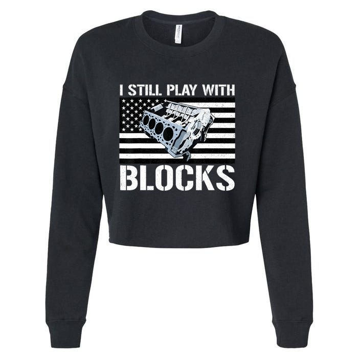 I Still Play With Blocks American Flag Car Auto Mechanic Cropped Pullover Crew