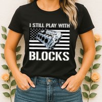 I Still Play With Blocks American Flag Car Auto Mechanic Womens T-Shirt