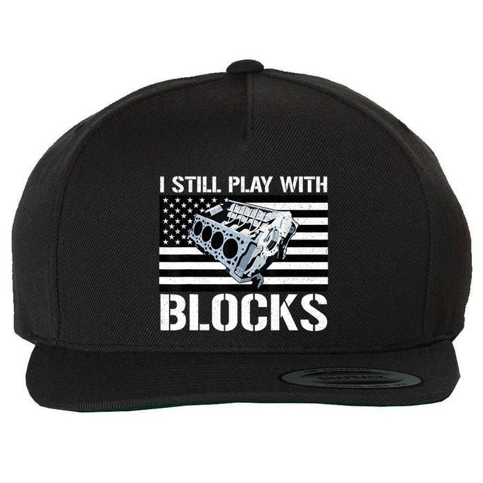 I Still Play With Blocks American Flag Car Auto Mechanic Wool Snapback Cap