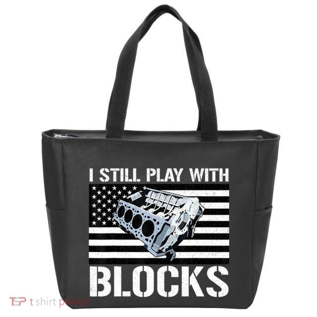 I Still Play With Blocks American Flag Car Auto Mechanic Zip Tote Bag