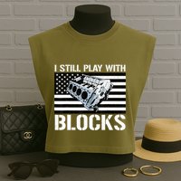 I Still Play With Blocks American Flag Car Auto Mechanic Garment-Dyed Women's Muscle Tee