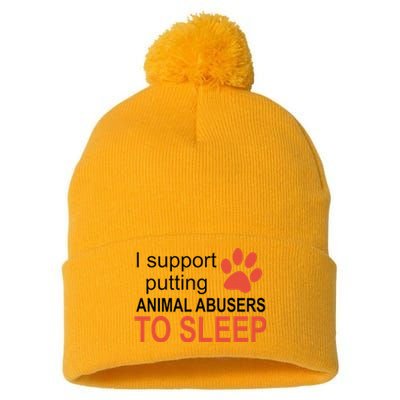 I Support Putting Animal Abusers To Sleep Pom Pom 12in Knit Beanie