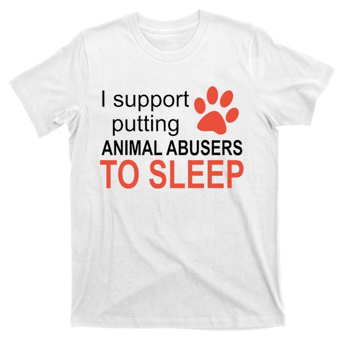 I Support Putting Animal Abusers To Sleep T-Shirt