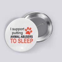 I Support Putting Animal Abusers To Sleep Button