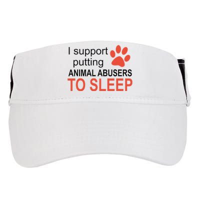 I Support Putting Animal Abusers To Sleep Adult Drive Performance Visor