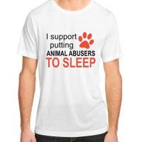 I Support Putting Animal Abusers To Sleep Adult ChromaSoft Performance T-Shirt