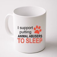 I Support Putting Animal Abusers To Sleep Coffee Mug