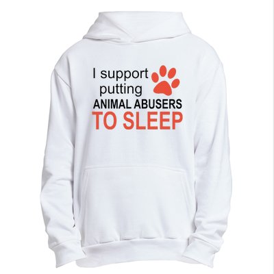 I Support Putting Animal Abusers To Sleep Urban Pullover Hoodie