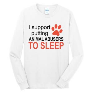 I Support Putting Animal Abusers To Sleep Tall Long Sleeve T-Shirt