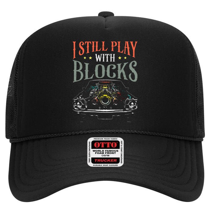 I Still Play With Blocks Vintage Car Engine Block Mechanic High Crown Mesh Back Trucker Hat