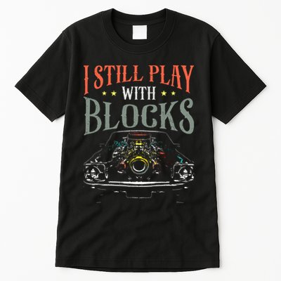 I Still Play With Blocks Vintage Car Engine Block Mechanic Tall T-Shirt