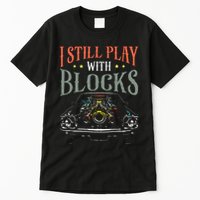I Still Play With Blocks Vintage Car Engine Block Mechanic Tall T-Shirt