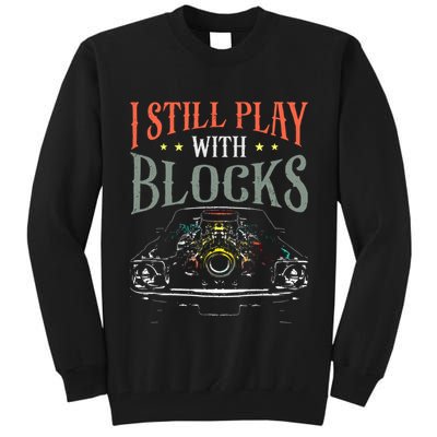 I Still Play With Blocks Vintage Car Engine Block Mechanic Tall Sweatshirt