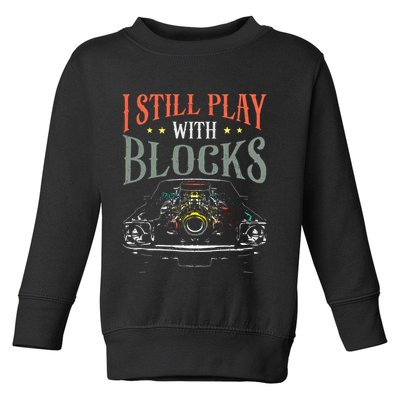 I Still Play With Blocks Vintage Car Engine Block Mechanic Toddler Sweatshirt