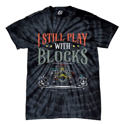 I Still Play With Blocks Vintage Car Engine Block Mechanic Tie-Dye T-Shirt