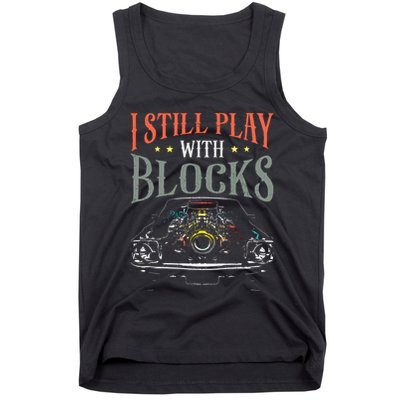I Still Play With Blocks Vintage Car Engine Block Mechanic Tank Top