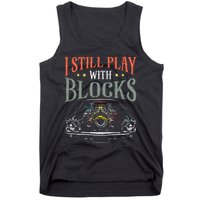 I Still Play With Blocks Vintage Car Engine Block Mechanic Tank Top