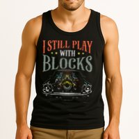 I Still Play With Blocks Vintage Car Engine Block Mechanic Tank Top