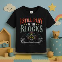 I Still Play With Blocks Vintage Car Engine Block Mechanic Toddler T-Shirt
