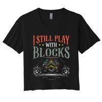 I Still Play With Blocks Vintage Car Engine Block Mechanic Crop Top