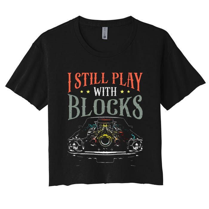 I Still Play With Blocks Vintage Car Engine Block Mechanic Crop Top