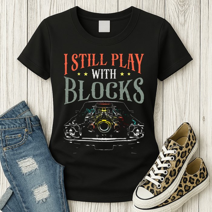 I Still Play With Blocks Vintage Car Engine Block Mechanic Womens T-Shirt