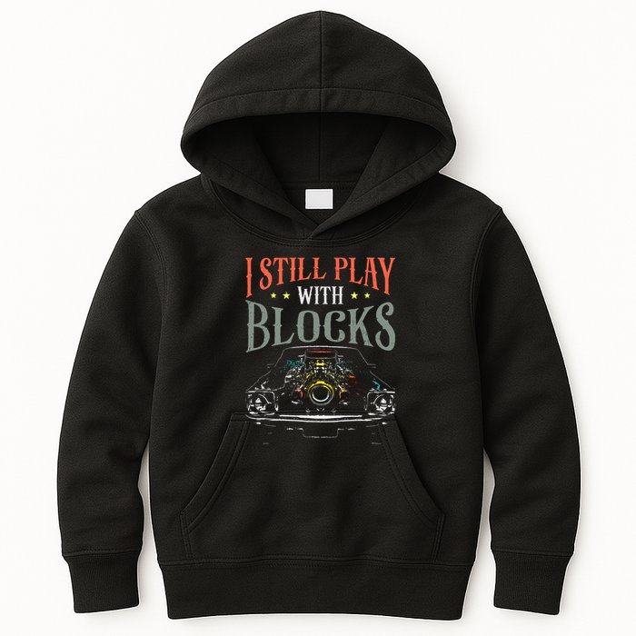 I Still Play With Blocks Vintage Car Engine Block Mechanic Kids Hoodie