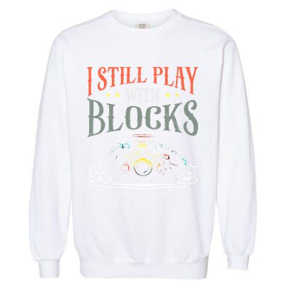 I Still Play With Blocks Vintage Car Engine Block Mechanic Garment-Dyed Sweatshirt