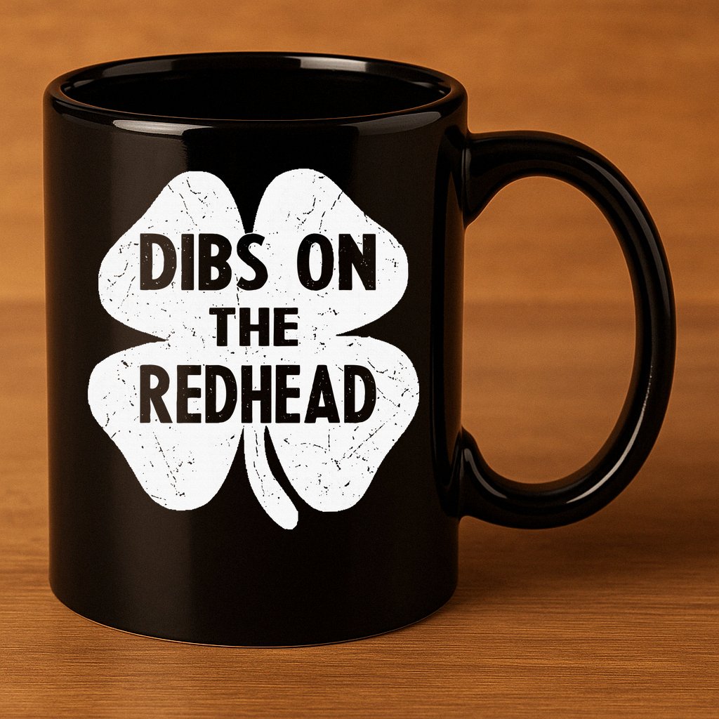 Irish St Patricks Day Shamrock Dibs On The Redhead 11oz C Handle Ceramic Mug