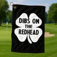 Irish St Patricks Day Shamrock Dibs On The Redhead Golf Towel