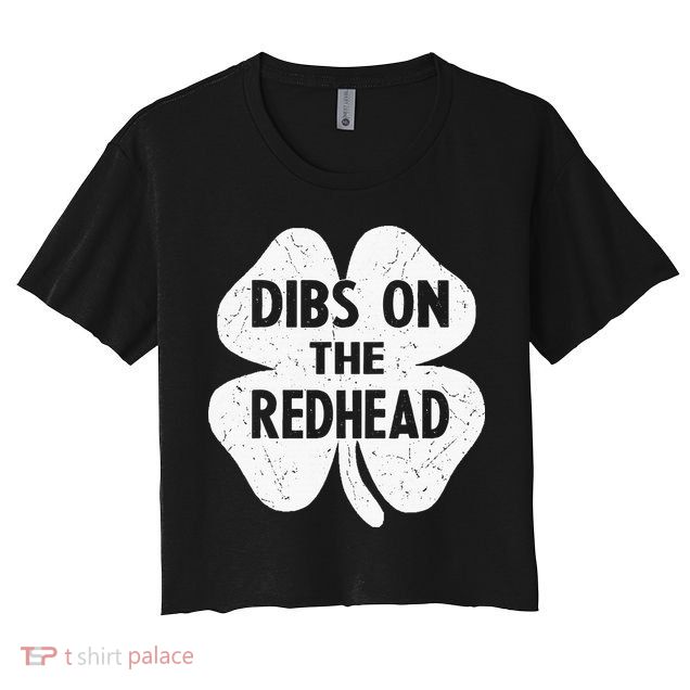 Irish St Patricks Day Shamrock Dibs On The Redhead Crop Top