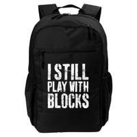 I Still Play With Blocks Mechanic Daily Commute Backpack