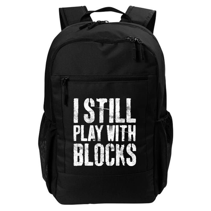 I Still Play With Blocks Mechanic Daily Commute Backpack