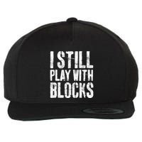 I Still Play With Blocks Mechanic Wool Snapback Cap