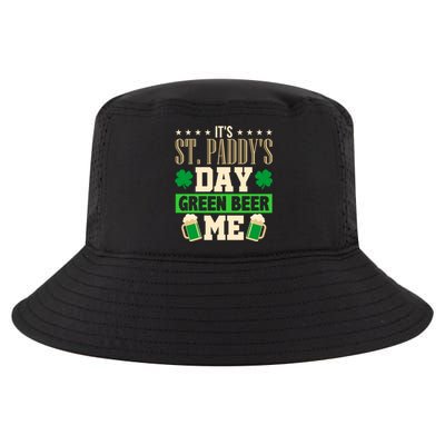 It's St Paddy's Day Green Beer Me Gift Meaningful Gift Cool Comfort Performance Bucket Hat