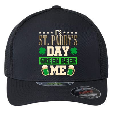 It's St Paddy's Day Green Beer Me Gift Meaningful Gift Flexfit Unipanel Trucker Cap