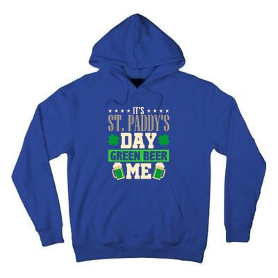 It's St Paddy's Day Green Beer Me Gift Meaningful Gift Tall Hoodie