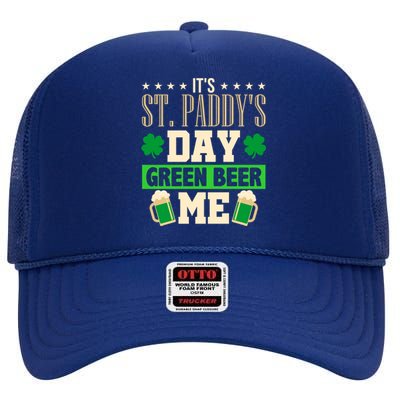 It's St Paddy's Day Green Beer Me Gift Meaningful Gift High Crown Mesh Back Trucker Hat