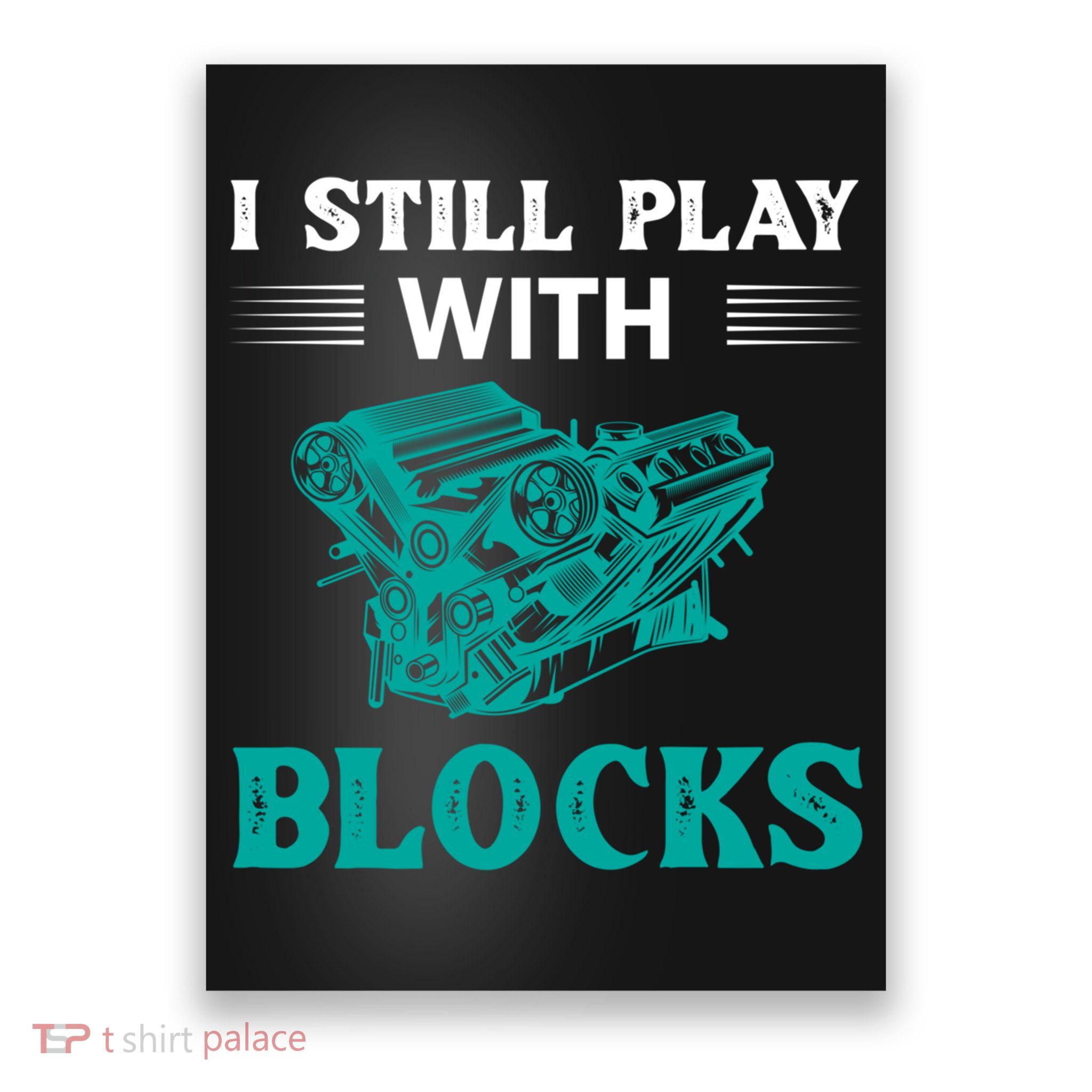 I Still Play With Blocks Gift Poster